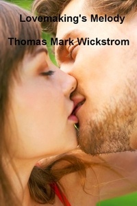  Thomas Mark Wickstrom - Lovemaking's Melody Songs.