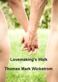  Thomas Mark Wickstrom - Lovemaking's Walk Songs.