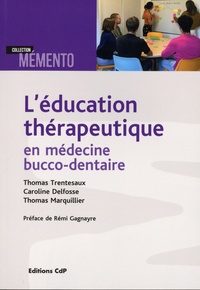 Thomas Marquillier et Caroline Delfosse - L'éducation thérapeutique en médecine bucco-dentaire.