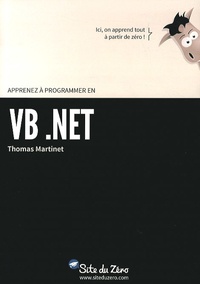 Thomas Martinet - Apprenez à programmer en VB.NET.
