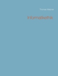 Thomas Matzner - Informatikethik.