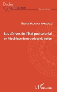 Thomas Mawanzi Manzenza - Les dérives de l'Etat postcolonial en République démocratique du Congo.