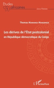 Thomas Mawanzi Manzenza - Les dérives de l'Etat postcolonial en République démocratique du Congo.