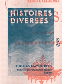 Thomas Mayne Reid et Bénédict-Henry Révoil - Histoires diverses.