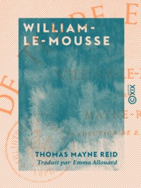 Thomas Mayne Reid et Emma Allouard - William-le-Mousse.