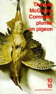 Thomas McGuane - Comment plumer un pigeon.