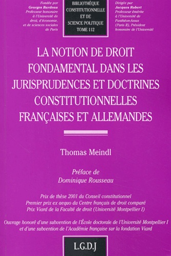 Thomas Meindl - La Notion De Droit Fondamental Dans Les Jurisprudences Et Doctrines Constitutionnelles Francaises Et Allemandes.