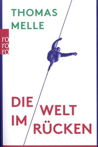 Thomas Melle - Die Welt im Rücken.