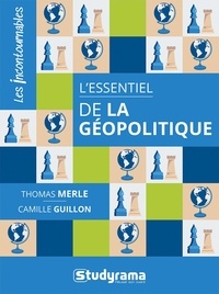 Thomas Merle et Camille Guillon - Les incontournables  : L'essentiel de la géopolitique.