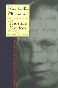 Thomas Merton - Run to the Mountain - The Story of a VocationThe Journal of Thomas Merton, Volume 1: 1939-1941.