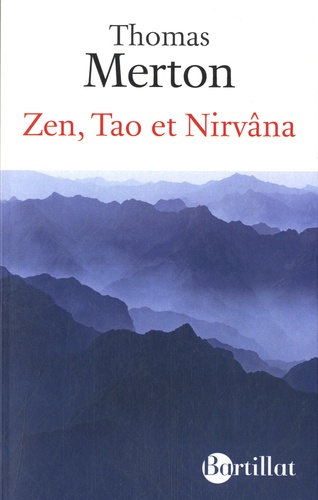 Thomas Merton - Zen, Tao et Nirvâna - Esprit et contemplation en Extrême-Orient.