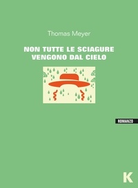 Thomas Meyer - Non tutte le sciagure vengono dal cielo.