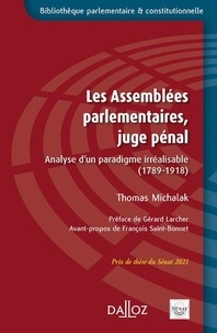 Thomas Michalak - Les assemblées parlementaires, juge pénal - Analyse d'un paradigme irréalisable (1789-1918).