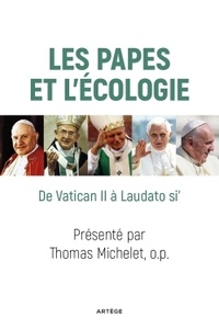 Thomas Michelet - Les Papes et l'écologie - 50 ans - 50 textes de Gaudium et spes à Laudato si' (1965-2015).