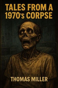 Tales from a 1970’s Corpse