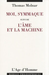 Moi, Symmaque suivi de L'âme et la machine