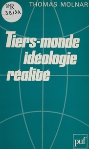 Thomas Molnar - Tiers-monde - Idéologie, réalité.