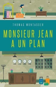 Thomas Montasser - Monsieur Jean a un plan.