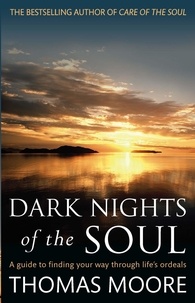 Thomas Moore - Dark Nights Of The Soul - A guide to finding your way through life's ordeals.
