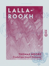 Thomas Moore et Joseph Thomassy - Lalla-Rookh - Poème.