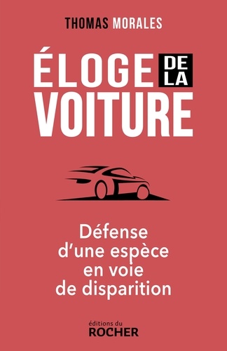 Éloge de la voiture. Défense d'une espèce en voie de disparition