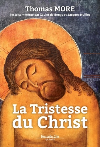 Thomas More - La tristesse du Christ.