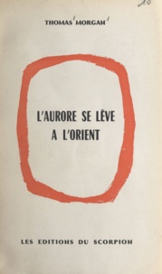 Thomas Morgan - L'aurore se lève à l'Orient.