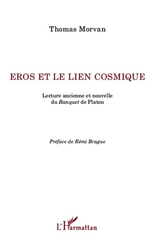 Thomas Morvan - Eros et le lien cosmique - Lecture ancienne et nouvelle du Banquet de Platon.