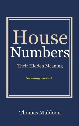  Thomas Muldoon - House Numbers - Their Hidden Meaning.