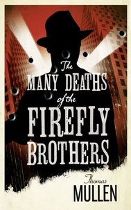 Thomas Mullen - The Many Deaths of the Firefly Brothers.