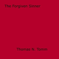Thomas N. Tomm - The Forgiven Sinner.