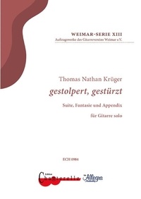 Thomas nathan Krüger - Weimar-Serie  : gestolpert, gestürtzt - Suite, Fantaisie und Appendix. XIII. guitar..