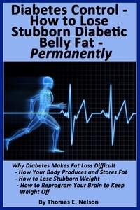  Thomas Nelson - Diabetes Control-How to Lose Stubborn Diabetes Belly Fat-Permanently.