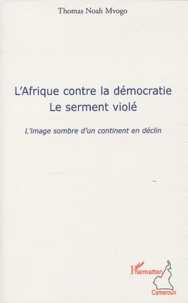 L'Afrique contre la démocratie, le serment violé