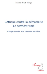L'Afrique contre la démocratie, le serment violé
