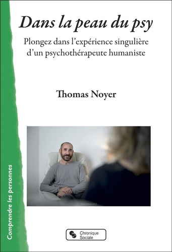 Dans la peau du psy. Plongez dans l'expérience singulière d'un psychothérapeute humaniste