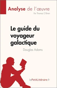Le guide du voyageur galactique de Douglas Adams (Analyse de l'oeuvre)