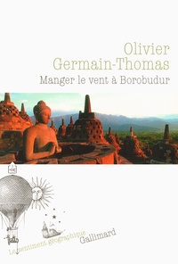 Thomas-O Germain - Manger le vent à Borobudur.