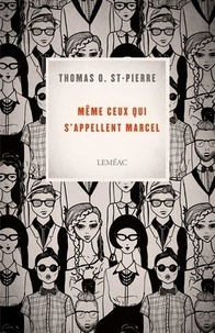 Thomas O. St-Pierre - Même ceux qui s'appellent Marcel.
