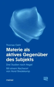Materie als aktives Gegenüber des Subjekts