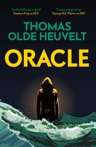 Thomas Olde Heuvelt - Oracle - A compulsive page turner and supernatural survival thriller.