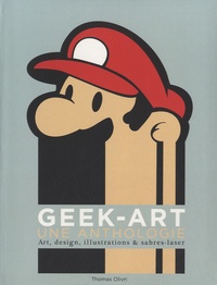 Thomas Olivri - Geek-art, une anthologie.