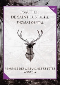 Thomas Ospital - Livret de partitions - Psautier de Saint-Eustache Année A - Psaumes des dimanches et fêtes, année A.