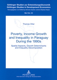 Thomas Otter - Poverty, Income Growth and Inequality in Paraguay During the 1990s - Spatial Aspects, Growth Determinants and Inequality Decomposition.
