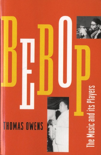 Thomas Owens - Bebop - The Music and Its Players.