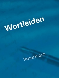 Thomas P. Groh - Wortleiden.