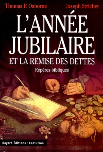 Thomas P. Osborne et Joseph Stricher - L'Annee Jubilaire Et La Remise Des Dettes. Reperes Bibliques.