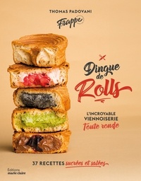 Thomas Padovani - Dingue de Rolls - L'incroyable viennoiserie toute ronde.