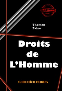 Thomas Paine - Droits de l’homme [édition intégrale revue et mise à jour].
