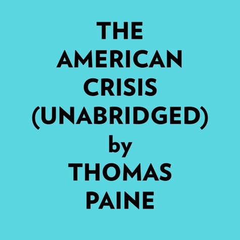  Thomas Paine et  AI Marcus - The American Crisis (Unabridged).